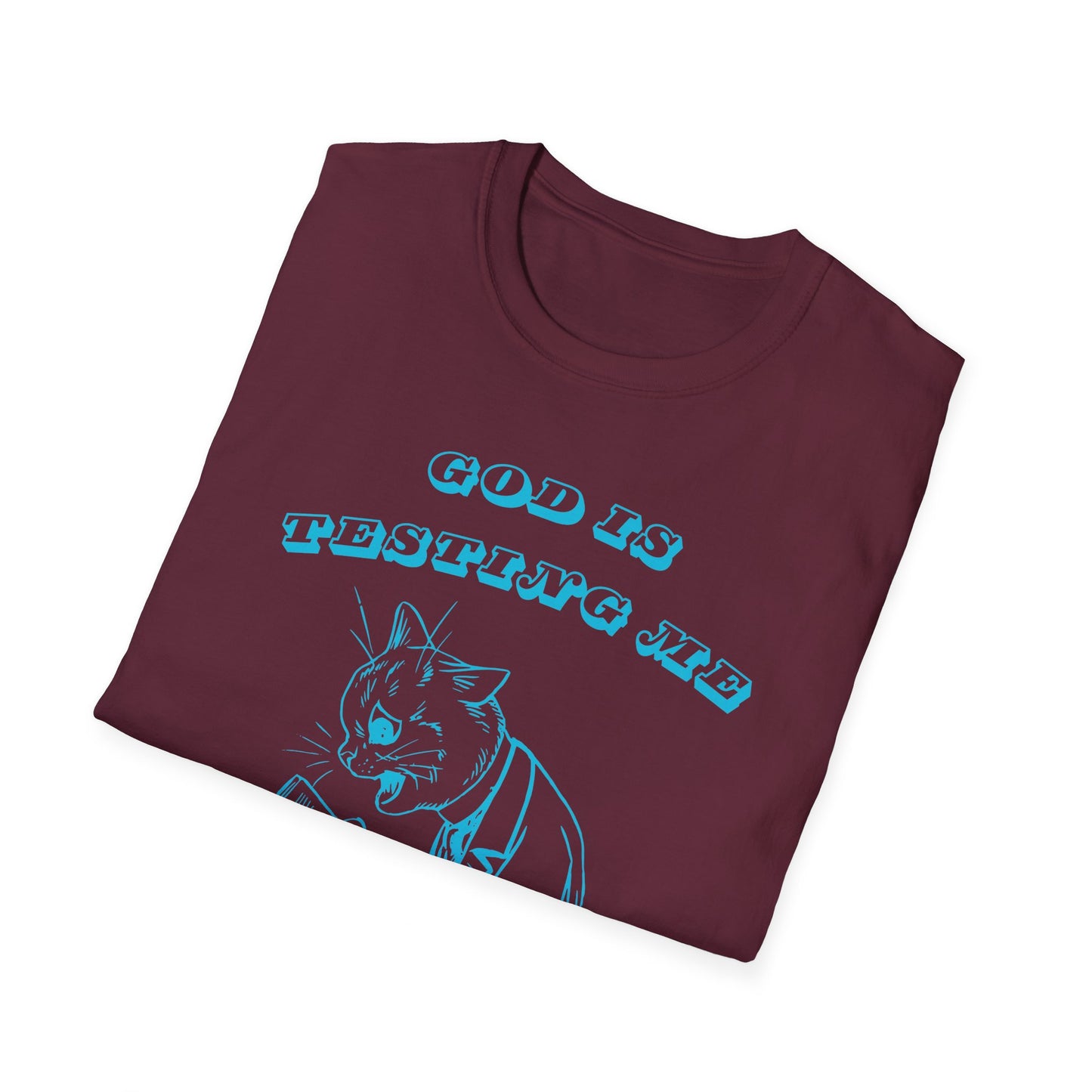 Funny Unisex T-Shirt- God Is Testing Me