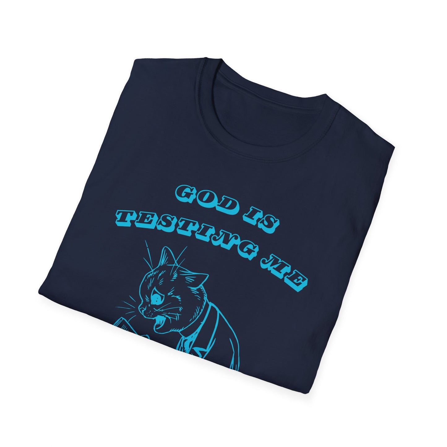 Funny Unisex T-Shirt- God Is Testing Me