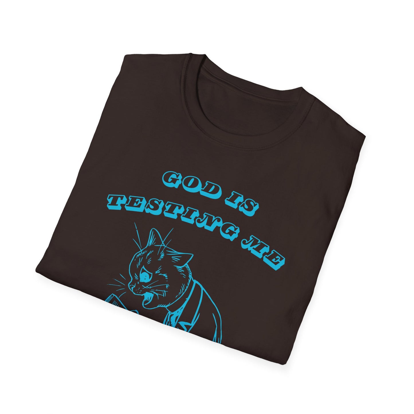 Funny Unisex T-Shirt- God Is Testing Me