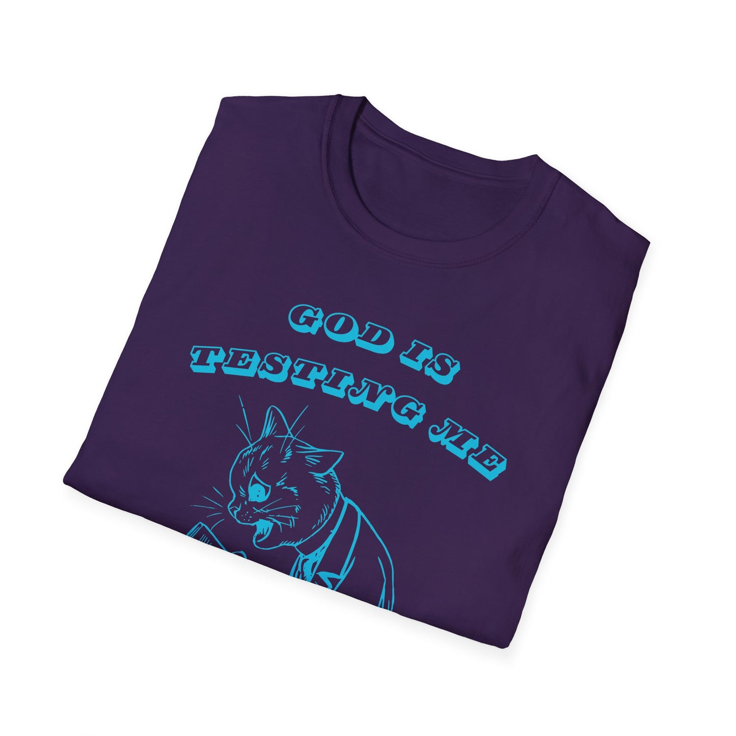 Funny Unisex T-Shirt- God Is Testing Me