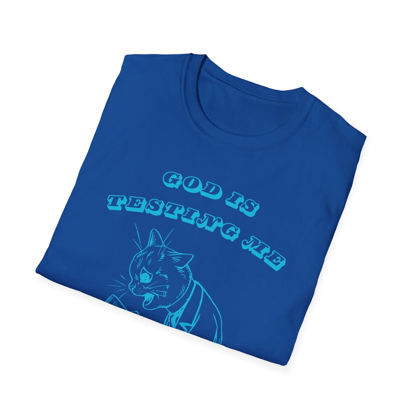 Funny Unisex T-Shirt- God Is Testing Me