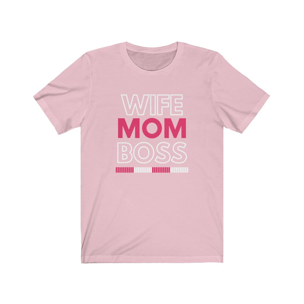 Wife, Mom, Boss T Shirt. Unisex Jersey Short Sleeve Tee. Happy Mothers Day Shirt. Gift for Mom.