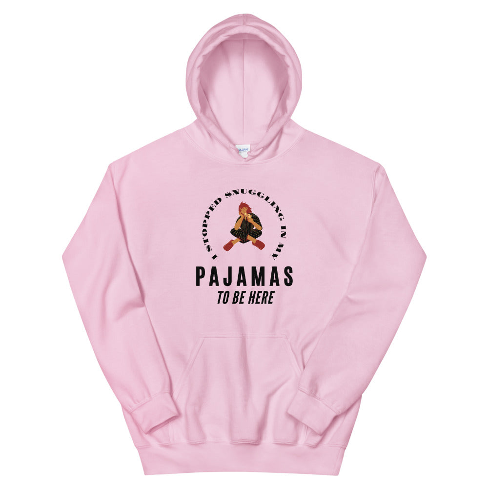 I Stopped Snuggling in PJ to be here Hooded Sweatshirt. Fall and Winter Custom Graphic Hoodie. Funny Back to School Hoodie. Funny Phrase Top for Women