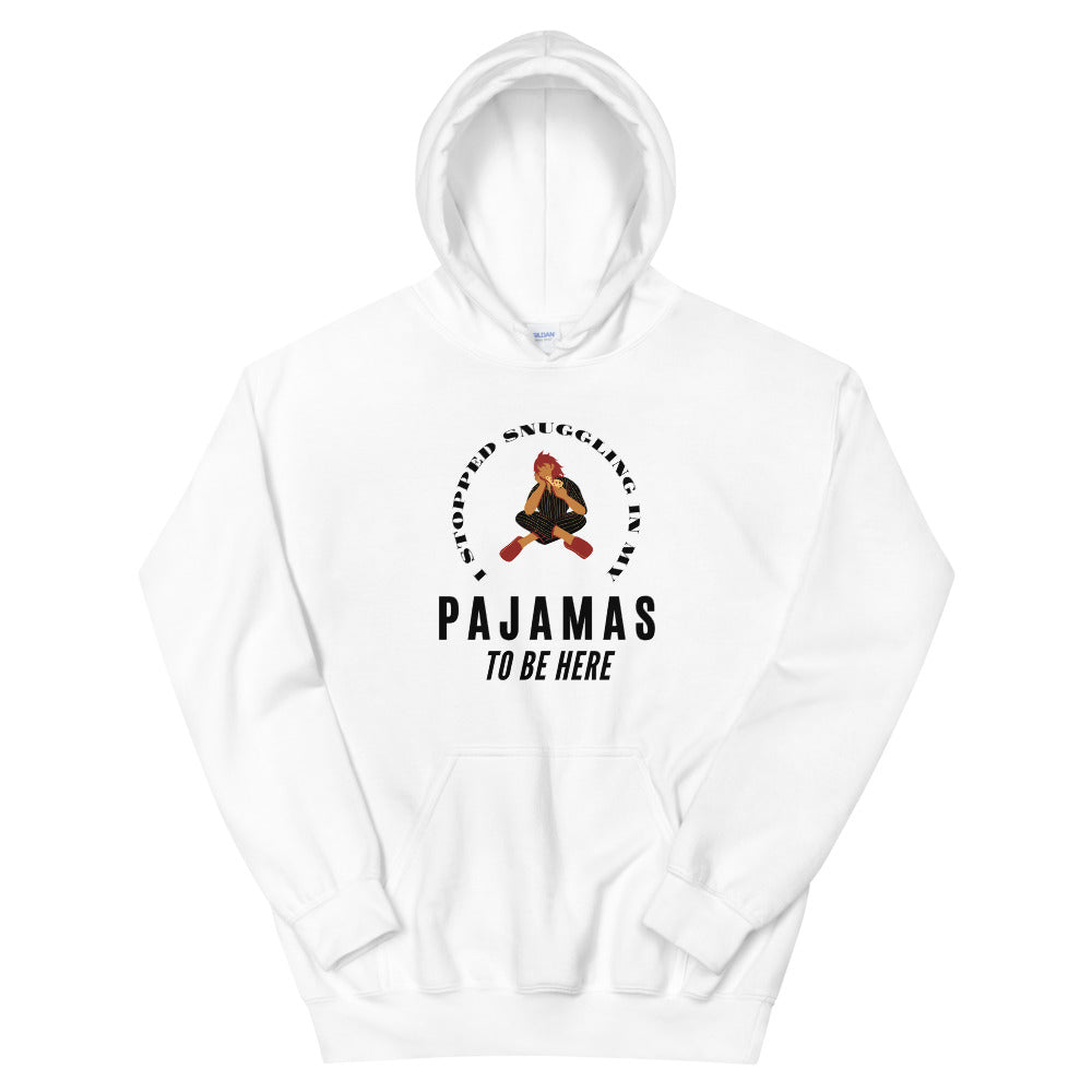 I Stopped Snuggling in PJ to be here Hooded Sweatshirt. Fall and Winter Custom Graphic Hoodie. Funny Back to School Hoodie. Funny Phrase Top for Women