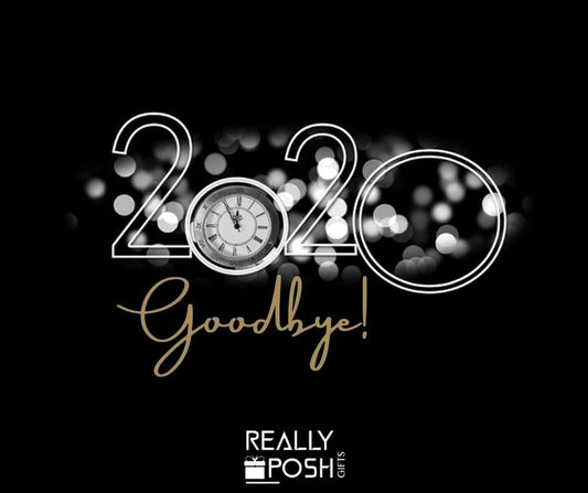 2020: We Can Finally Say Goodbye! - reallyposhgifts