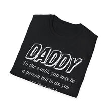Load image into Gallery viewer, Daddy, You Are The World Custom T-Shirt
