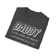 Load image into Gallery viewer, Daddy, You Are The World Custom T-Shirt
