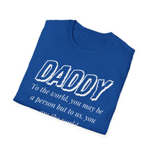 Load image into Gallery viewer, Daddy, You Are The World Custom T-Shirt
