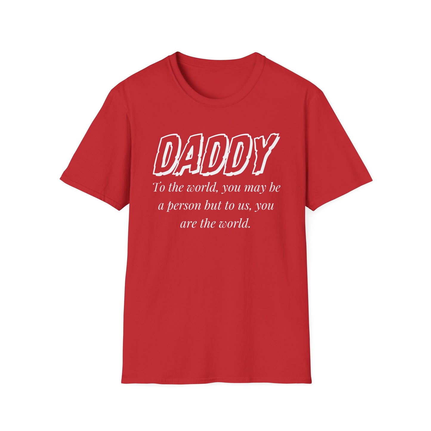 Daddy, You Are The World Custom T-Shirt