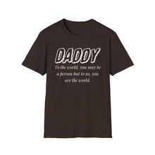 Load image into Gallery viewer, Daddy, You Are The World Custom T-Shirt
