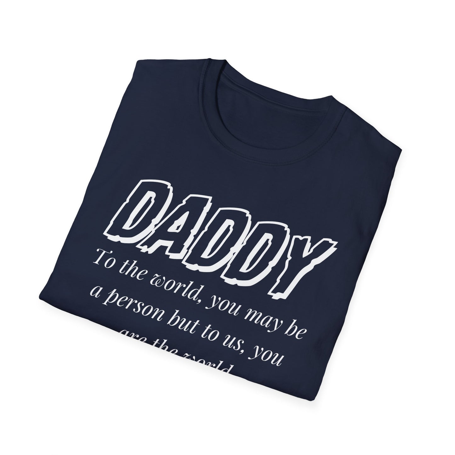 Daddy, You Are The World Custom T-Shirt