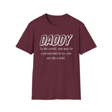 Load image into Gallery viewer, Daddy, You Are The World Custom T-Shirt
