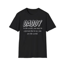 Load image into Gallery viewer, Daddy, You Are The World Custom T-Shirt
