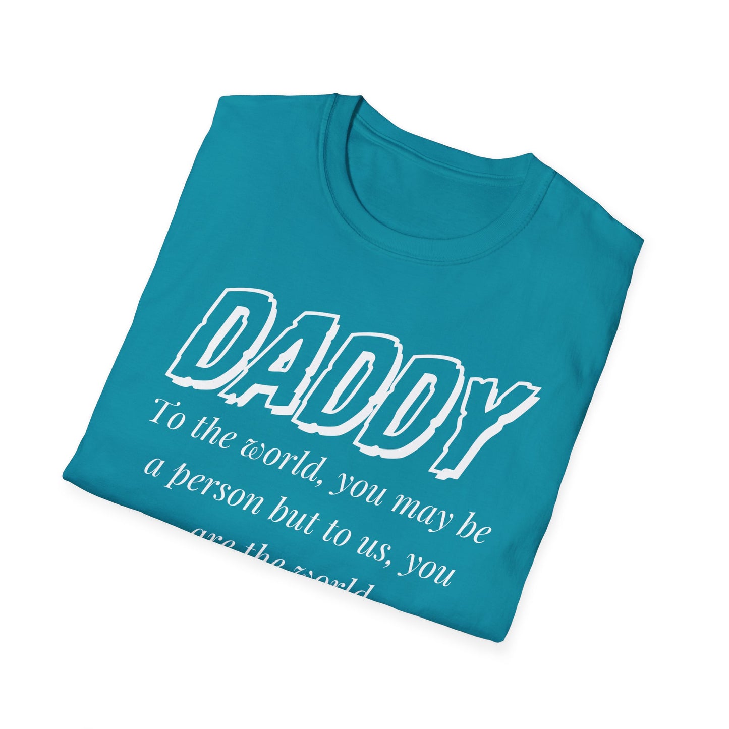 Daddy, You Are The World Custom T-Shirt