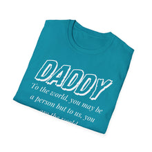 Load image into Gallery viewer, Daddy, You Are The World Custom T-Shirt
