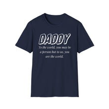 Load image into Gallery viewer, Daddy, You Are The World Custom T-Shirt
