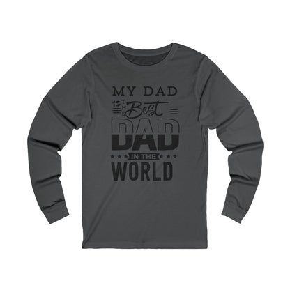 My Dad Is The Best Dad Long Sleeve Tee