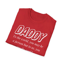 Load image into Gallery viewer, Daddy, You Are The World Custom T-Shirt
