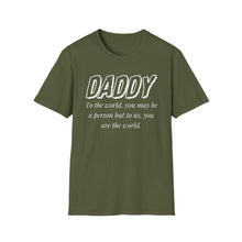 Load image into Gallery viewer, Daddy, You Are The World Custom T-Shirt
