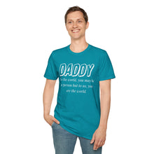 Load image into Gallery viewer, Daddy, You Are The World Custom T-Shirt
