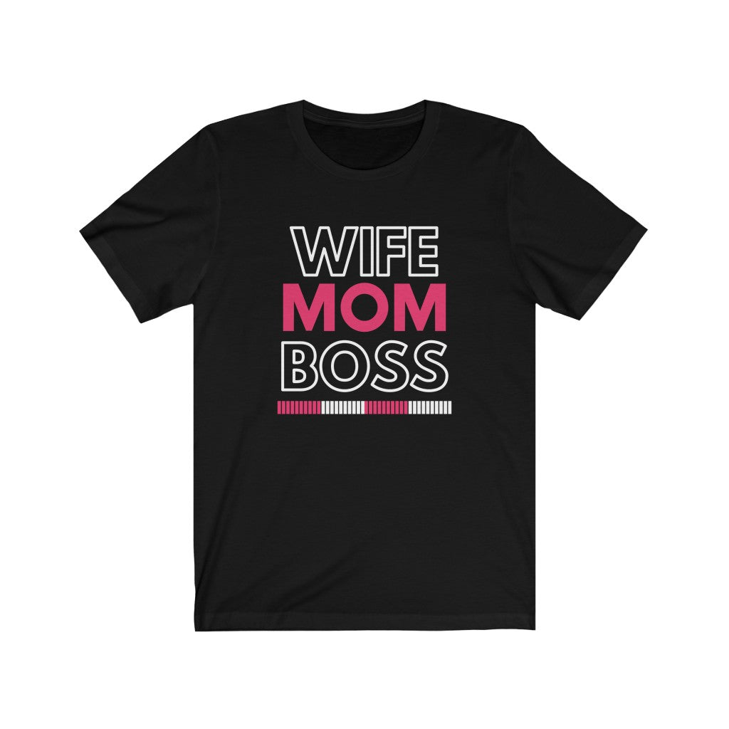 Wife, Mom, Boss T Shirt. Unisex Jersey Short Sleeve Tee. Happy Mothers Day Shirt. Gift for Mom.